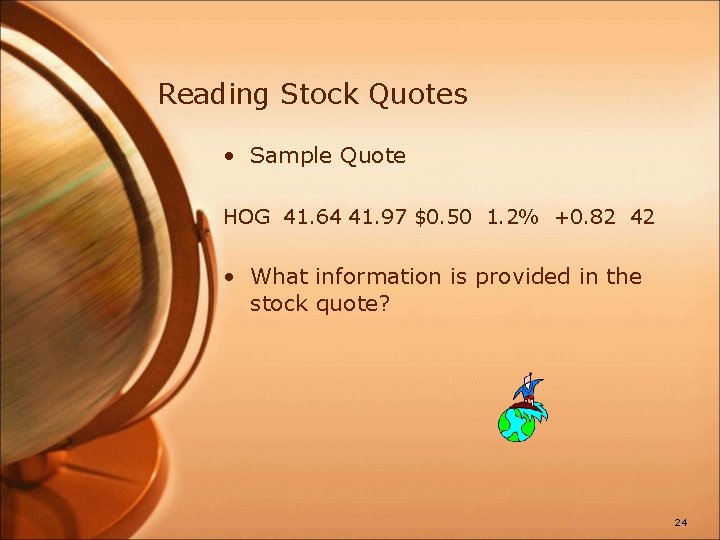 Reading Stock Quotes • Sample Quote HOG 41. 64 41. 97 $0. 50 1.