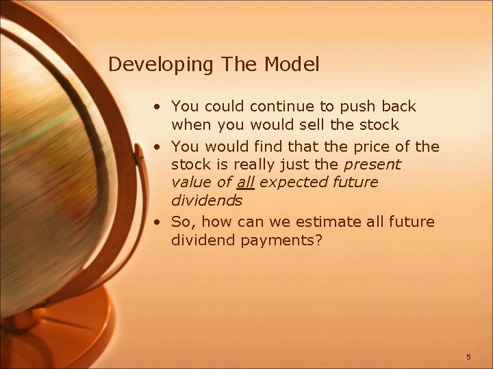 Developing The Model • You could continue to push back when you would sell