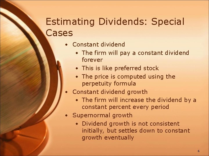 Estimating Dividends: Special Cases • Constant dividend • The firm will pay a constant