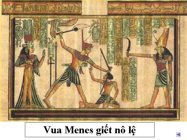 Vua Menes giết nô lệ 