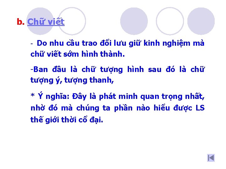 b. Chữ viết - Do nhu cầu trao đổi lưu giữ kinh nghiệm mà
