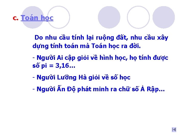 c. Toán học Do nhu cầu tính lại ruộng đất, nhu cầu xây dựng