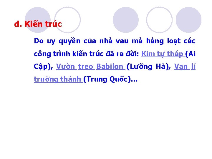 d. Kiến trúc Do uy quyền của nhà vau mà hàng loạt các công
