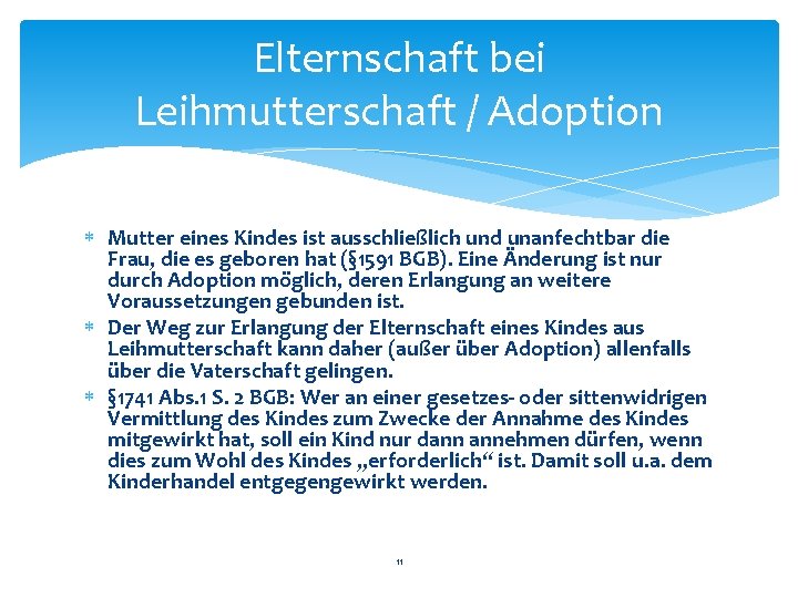 Elternschaft bei Leihmutterschaft / Adoption Mutter eines Kindes ist ausschließlich und unanfechtbar die Frau, Elternschaft bei Leihmutterschaft / Adoption Mutter eines Kindes ist ausschließlich und unanfechtbar die Frau,