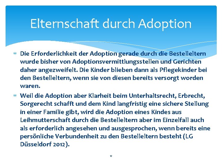 Elternschaft durch Adoption Die Erforderlichkeit der Adoption gerade durch die Bestelleltern wurde bisher von Elternschaft durch Adoption Die Erforderlichkeit der Adoption gerade durch die Bestelleltern wurde bisher von