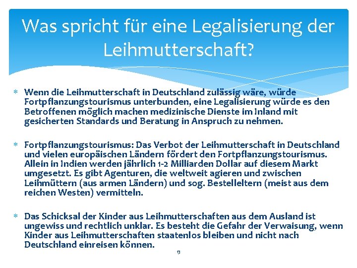 Was spricht für eine Legalisierung der Leihmutterschaft? Wenn die Leihmutterschaft in Deutschland zulässig wäre, Was spricht für eine Legalisierung der Leihmutterschaft? Wenn die Leihmutterschaft in Deutschland zulässig wäre,
