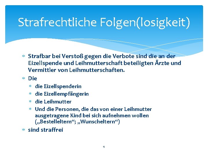 Strafrechtliche Folgen(losigkeit) Strafbar bei Verstoß gegen die Verbote sind die an der Eizellspende und Strafrechtliche Folgen(losigkeit) Strafbar bei Verstoß gegen die Verbote sind die an der Eizellspende und