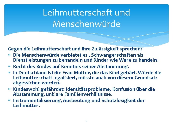 Leihmutterschaft und Menschenwürde Gegen die Leihmutterschaft und ihre Zulässigkeit sprechen: Die Menschenwürde verbietet es Leihmutterschaft und Menschenwürde Gegen die Leihmutterschaft und ihre Zulässigkeit sprechen: Die Menschenwürde verbietet es