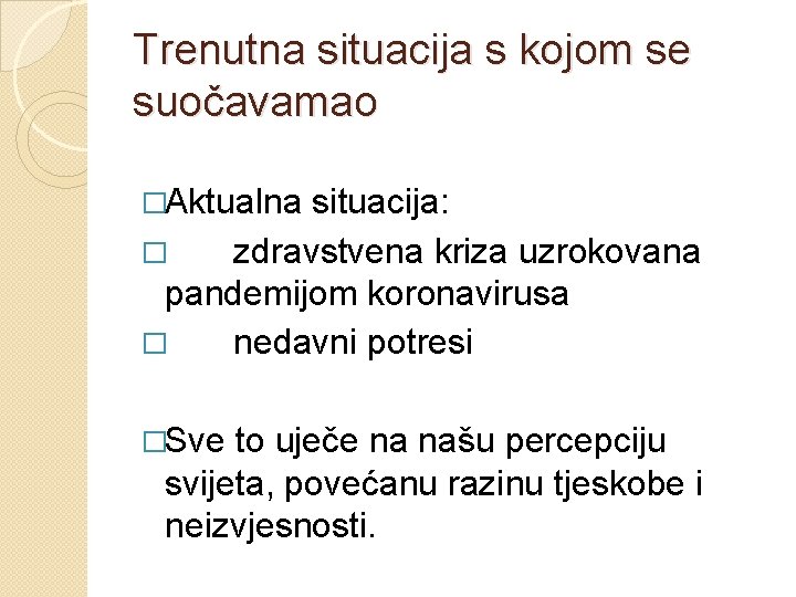 Trenutna situacija s kojom se suočavamao �Aktualna situacija: � zdravstvena kriza uzrokovana pandemijom koronavirusa