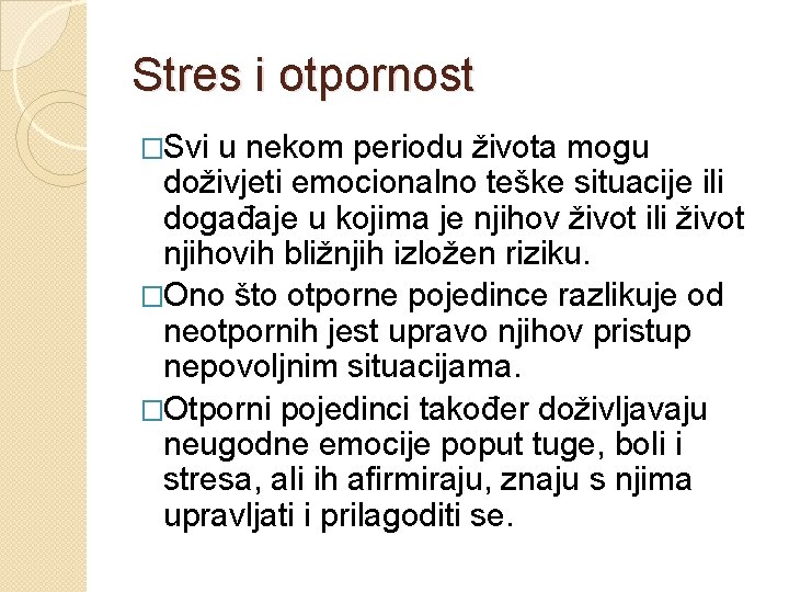 Stres i otpornost �Svi u nekom periodu života mogu doživjeti emocionalno teške situacije ili