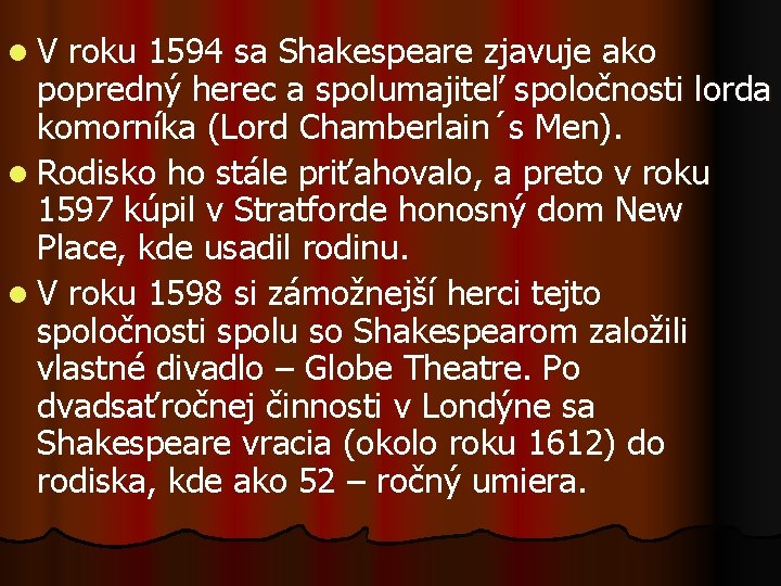 l. V roku 1594 sa Shakespeare zjavuje ako popredný herec a spolumajiteľ spoločnosti lorda