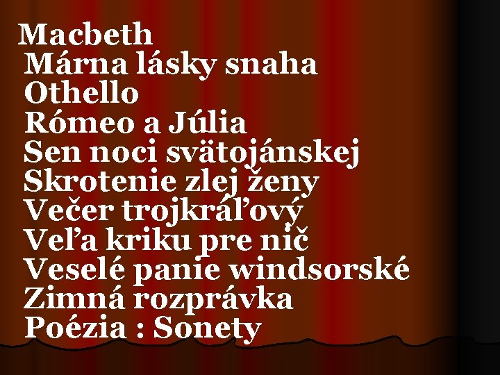 Macbeth Márna lásky snaha Othello Rómeo a Júlia Sen noci svätojánskej Skrotenie zlej ženy