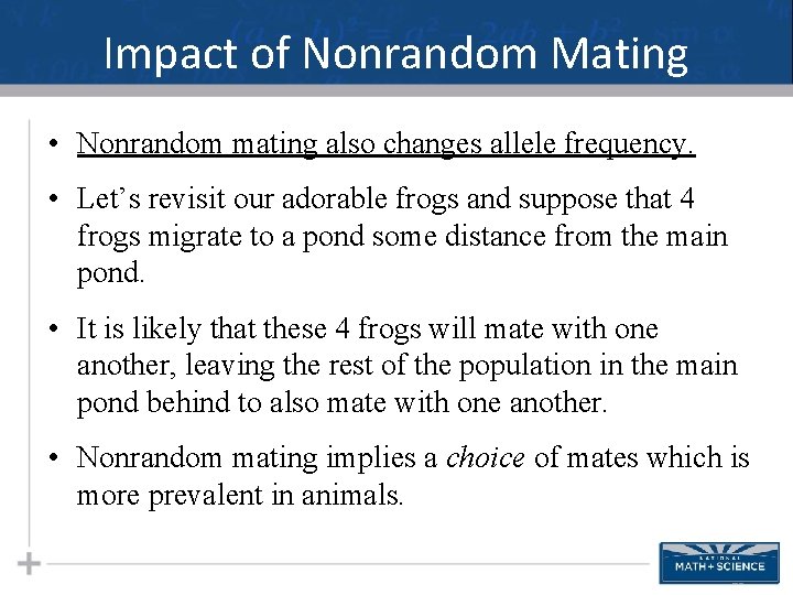 Impact of Nonrandom Mating • Nonrandom mating also changes allele frequency. • Let’s revisit