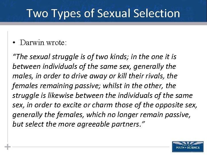 Two Types of Sexual Selection • Darwin wrote: “The sexual struggle is of two