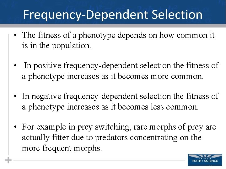 Frequency-Dependent Selection • The fitness of a phenotype depends on how common it is