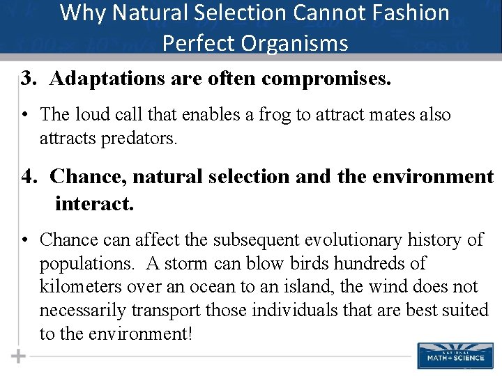 Why Natural Selection Cannot Fashion Perfect Organisms 3. Adaptations are often compromises. • The