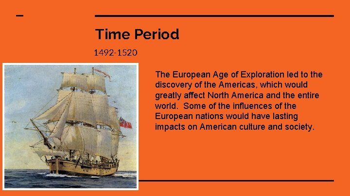 Time Period 1492 -1520 The European Age of Exploration led to the discovery of