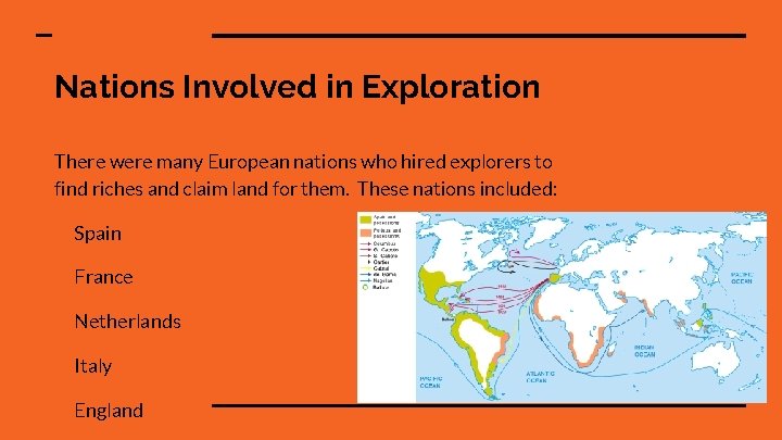 Nations Involved in Exploration There were many European nations who hired explorers to find