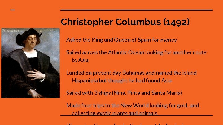 Christopher Columbus (1492) Asked the King and Queen of Spain for money Sailed across