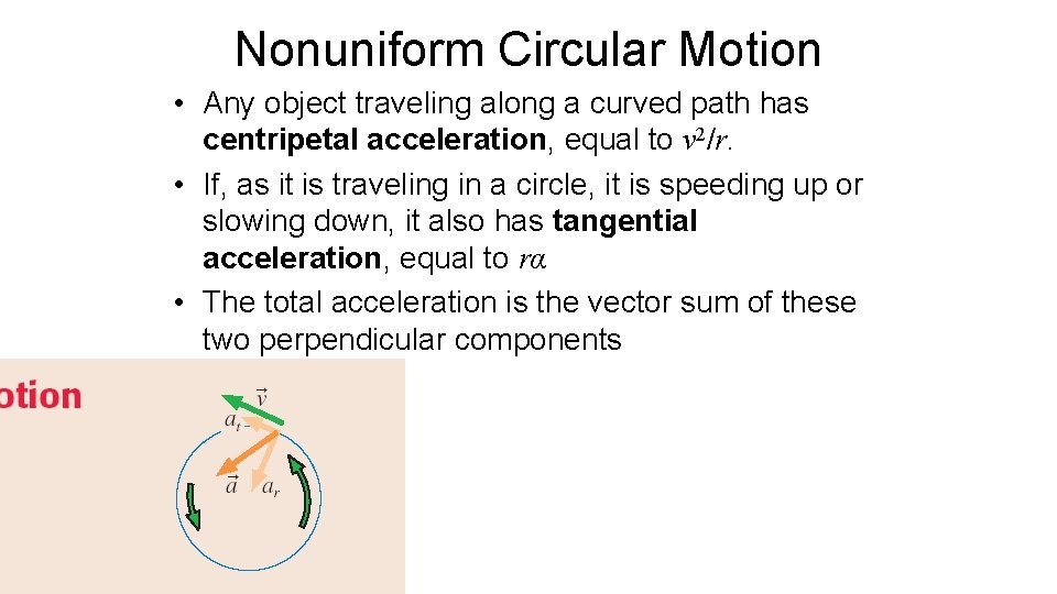 Nonuniform Circular Motion • Any object traveling along a curved path has centripetal acceleration,