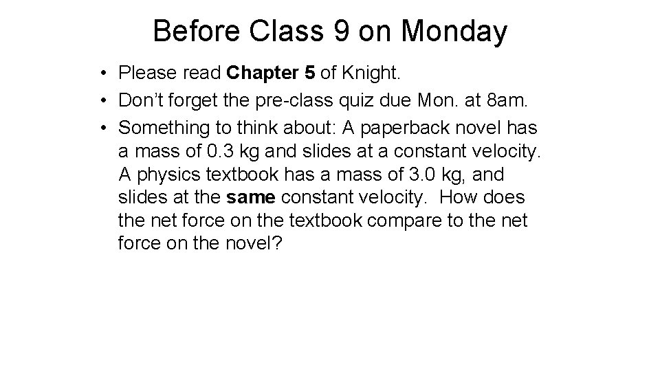 Before Class 9 on Monday • Please read Chapter 5 of Knight. • Don’t