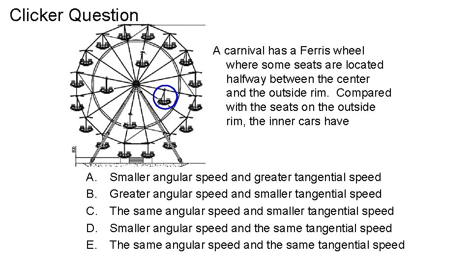 Clicker Question A carnival has a Ferris wheel where some seats are located halfway