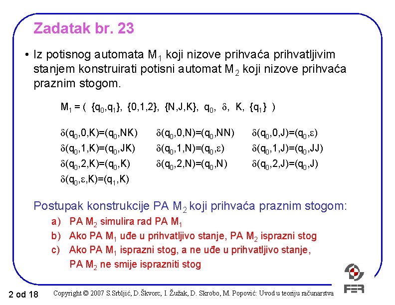 Zadatak br. 23 • Iz potisnog automata M 1 koji nizove prihvaća prihvatljivim stanjem