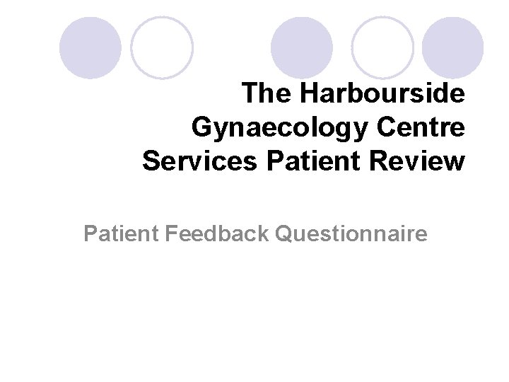 The Harbourside Gynaecology Centre Services Patient Review Patient Feedback Questionnaire 