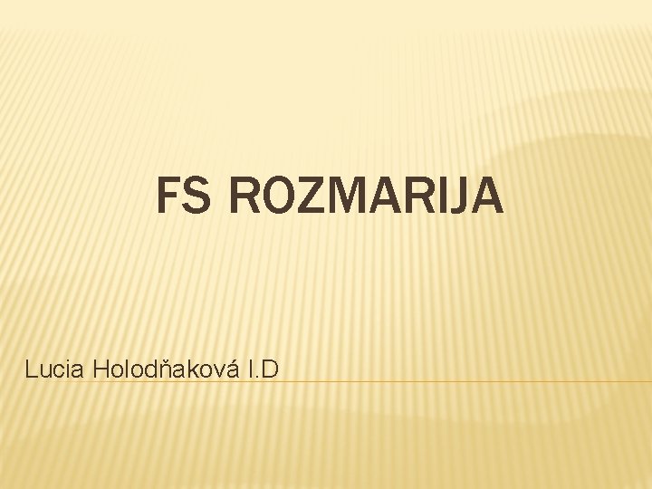FS ROZMARIJA Lucia Holodňaková I. D 