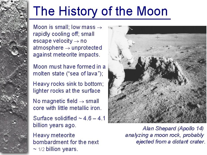 The History of the Moon is small; low mass rapidly cooling off; small escape