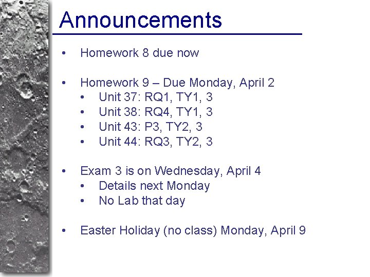 Announcements • Homework 8 due now • Homework 9 – Due Monday, April 2