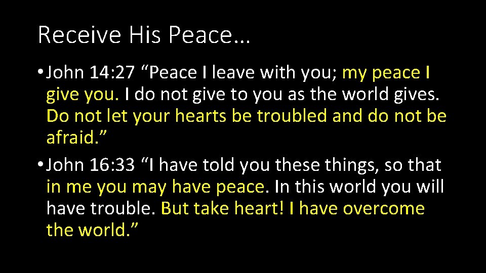 Receive His Peace… • John 14: 27 “Peace I leave with you; my peace