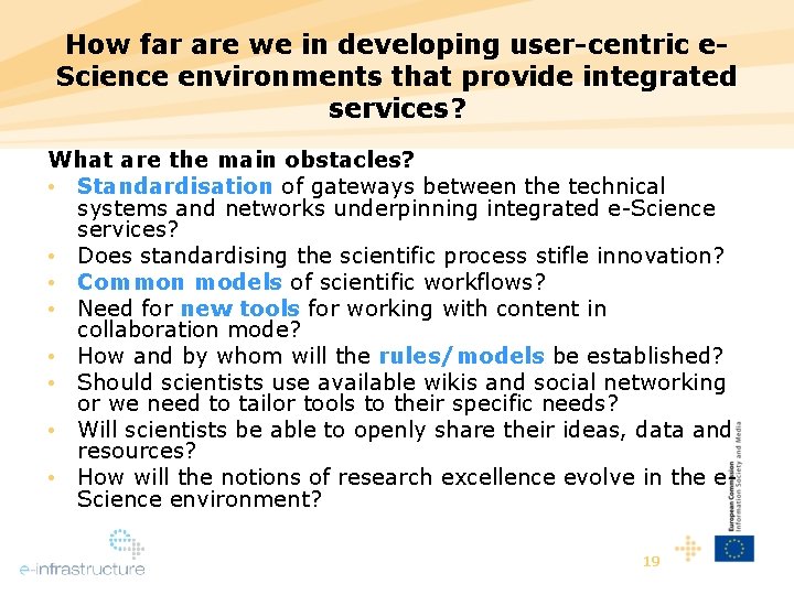 How far are we in developing user-centric e. Science environments that provide integrated services?