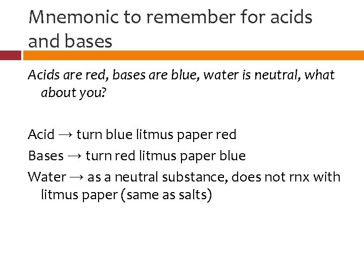 Mnemonic to remember for acids and bases Acids are red, bases are blue, water
