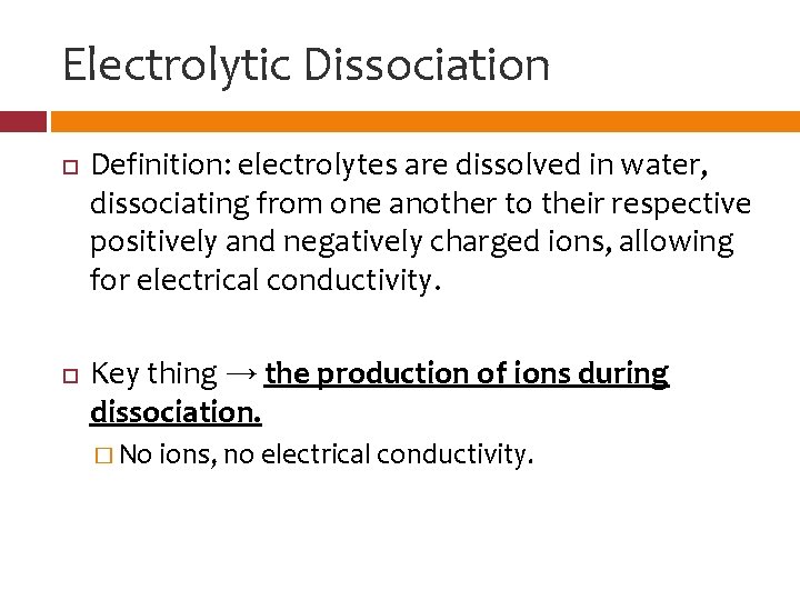 Electrolytic Dissociation Definition: electrolytes are dissolved in water, dissociating from one another to their