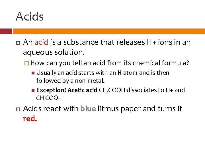 Acids An acid is a substance that releases H+ ions in an aqueous solution.