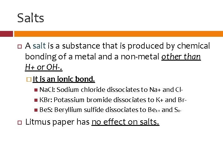 Salts A salt is a substance that is produced by chemical bonding of a