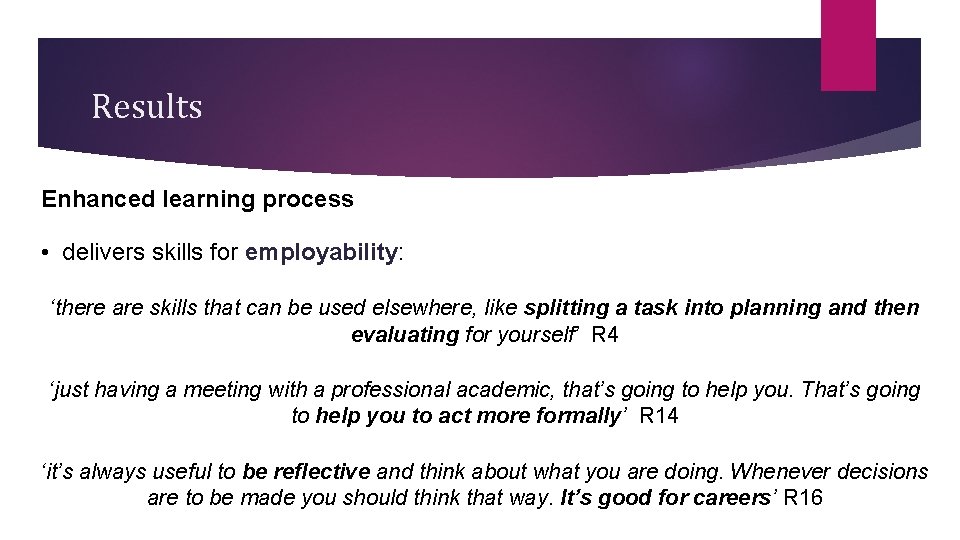Results Enhanced learning process • delivers skills for employability: ‘there are skills that can Results Enhanced learning process • delivers skills for employability: ‘there are skills that can