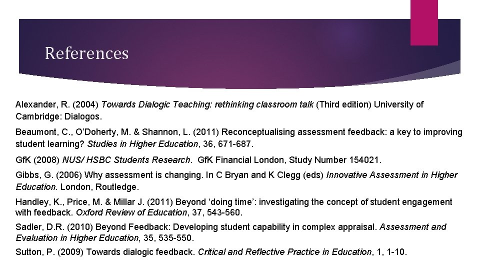 References Alexander, R. (2004) Towards Dialogic Teaching: rethinking classroom talk (Third edition) University of References Alexander, R. (2004) Towards Dialogic Teaching: rethinking classroom talk (Third edition) University of