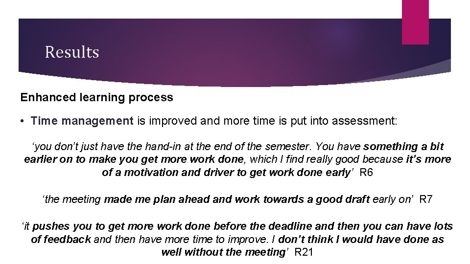 Results Enhanced learning process • Time management is improved and more time is put Results Enhanced learning process • Time management is improved and more time is put