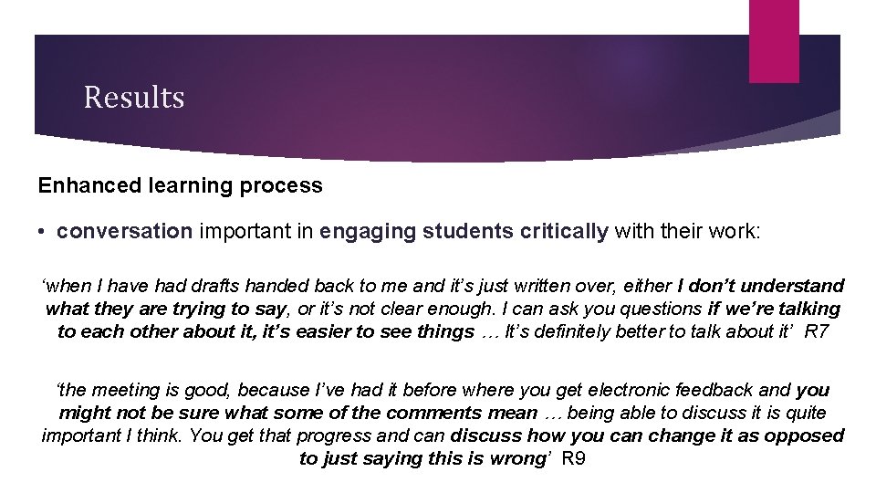 Results Enhanced learning process • conversation important in engaging students critically with their work: Results Enhanced learning process • conversation important in engaging students critically with their work: