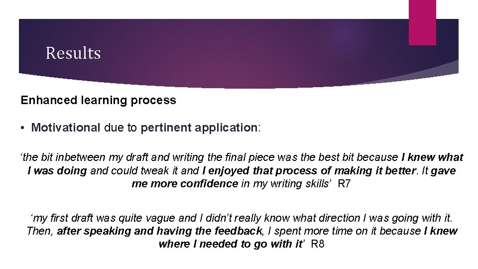 Results Enhanced learning process • Motivational due to pertinent application: ‘the bit inbetween my Results Enhanced learning process • Motivational due to pertinent application: ‘the bit inbetween my