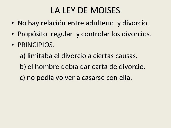 LA LEY DE MOISES • No hay relación entre adulterio y divorcio. • Propósito LA LEY DE MOISES • No hay relación entre adulterio y divorcio. • Propósito