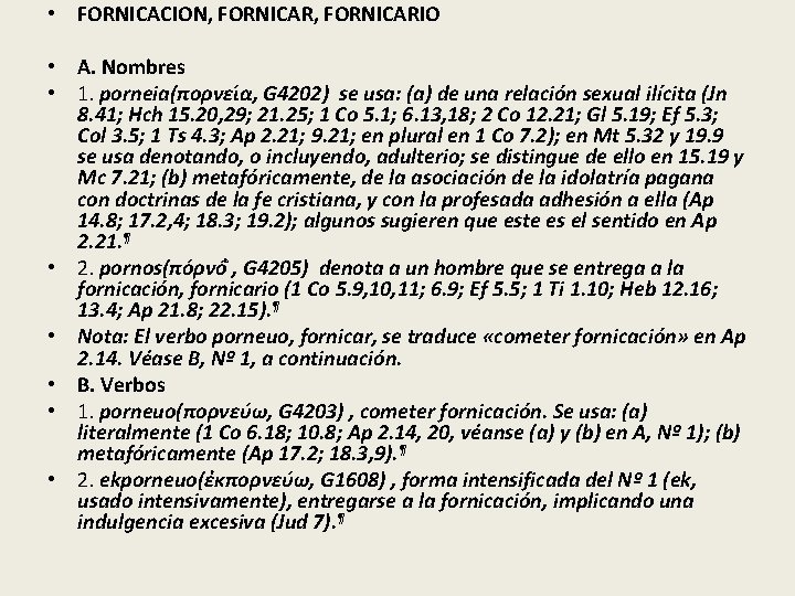 • FORNICACION, FORNICARIO • A. Nombres • 1. porneia(πορνει α, G 4202) se • FORNICACION, FORNICARIO • A. Nombres • 1. porneia(πορνει α, G 4202) se