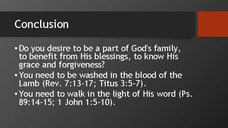 Conclusion • Do you desire to be a part of God's family, to benefit