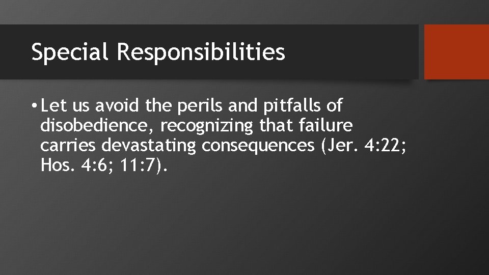 Special Responsibilities • Let us avoid the perils and pitfalls of disobedience, recognizing that