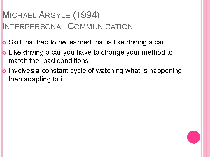 MICHAEL ARGYLE (1994) INTERPERSONAL COMMUNICATION Skill that had to be learned that is like