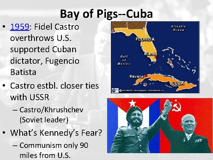 Bay of Pigs--Cuba • 1959: Fidel Castro overthrows U. S. supported Cuban dictator, Fugencio