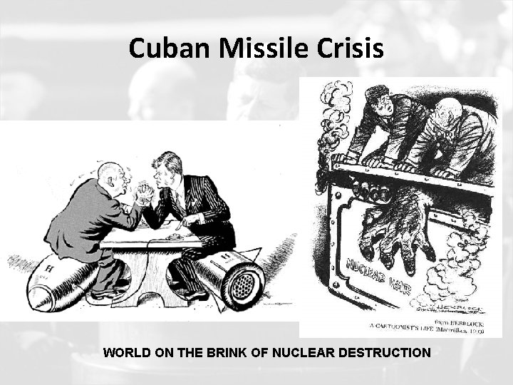 Cuban Missile Crisis WORLD ON THE BRINK OF NUCLEAR DESTRUCTION 