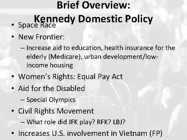 Brief Overview: Kennedy Domestic Policy Space Race • • New Frontier: – Increase aid